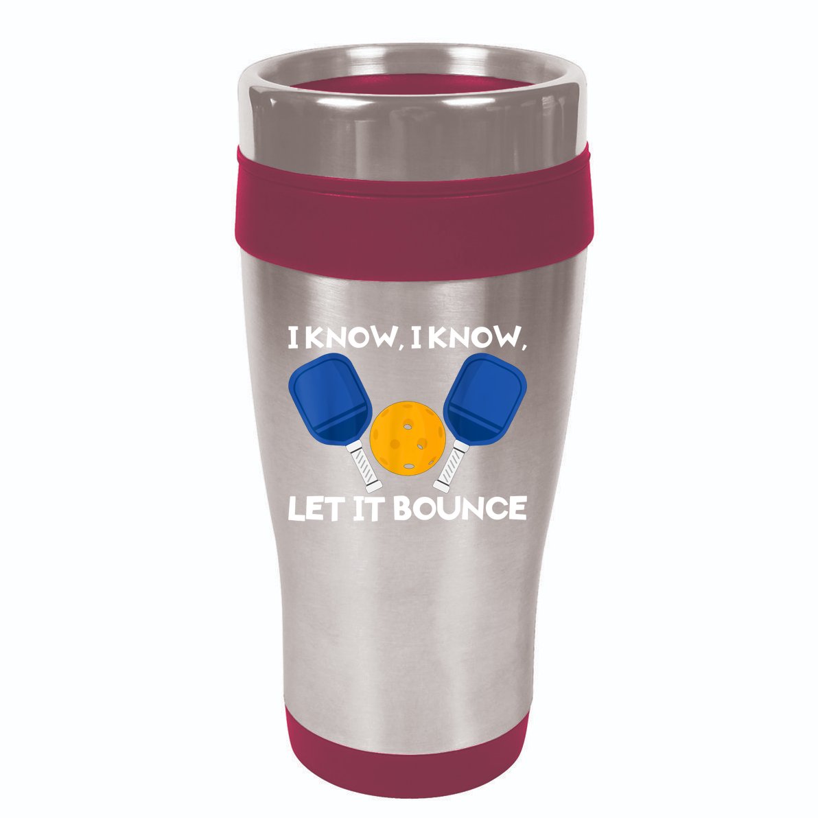 I Know Let It Bounce Pickleball 16oz Travel Tumbler
