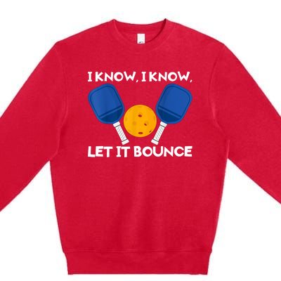 I Know Let It Bounce Pickleball Premium Crewneck Sweatshirt