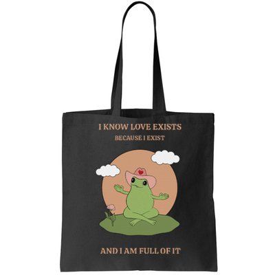 I Know Love Exists Because I Exist Tote Bag