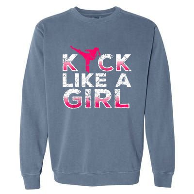 I Kick Like A Girl Gift Funny Karate Kickboxing Girl Gift Garment-Dyed Sweatshirt