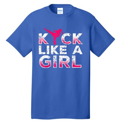 I Kick Like A Girl Gift Funny Karate Kickboxing Girl Gift Tall T-Shirt