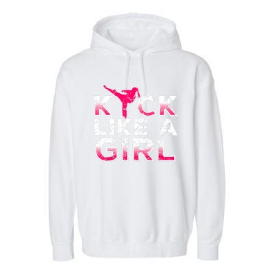 I Kick Like A Girl Gift Funny Karate Kickboxing Girl Gift Garment-Dyed Fleece Hoodie