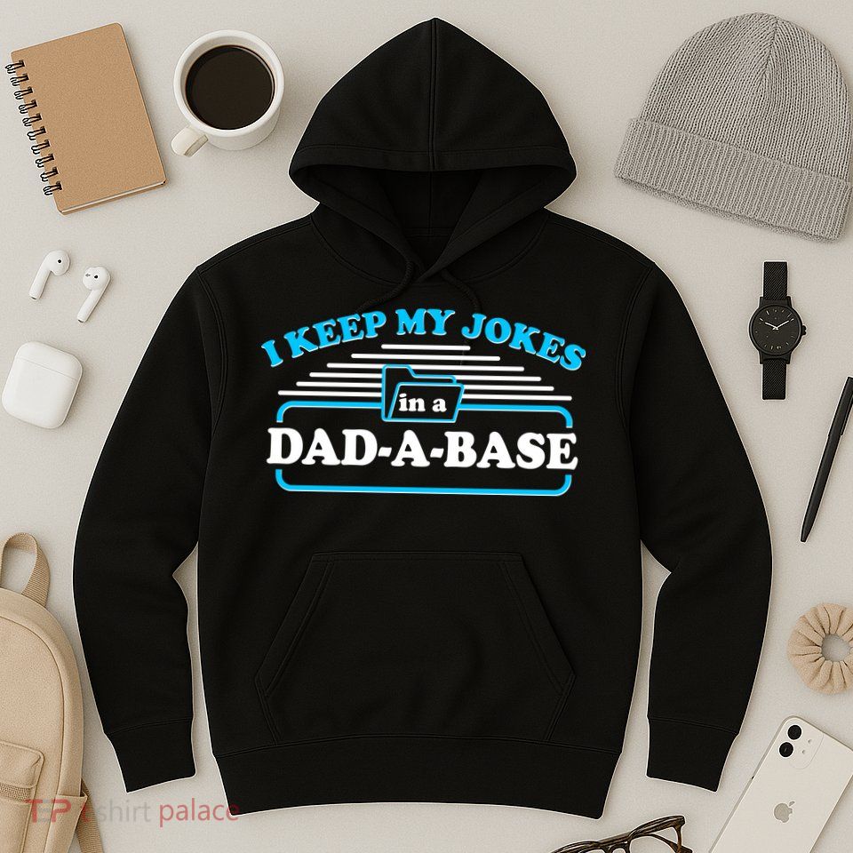I Keep My Jokes In A DadABase Hoodie
