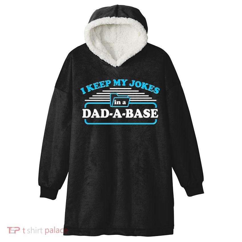 I Keep My Jokes In A DadABase Hooded Wearable Blanket
