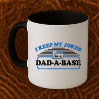 I Keep My Jokes In A DadABase Mug