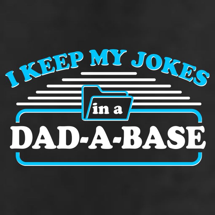I Keep My Jokes In A DadABase Tumbler