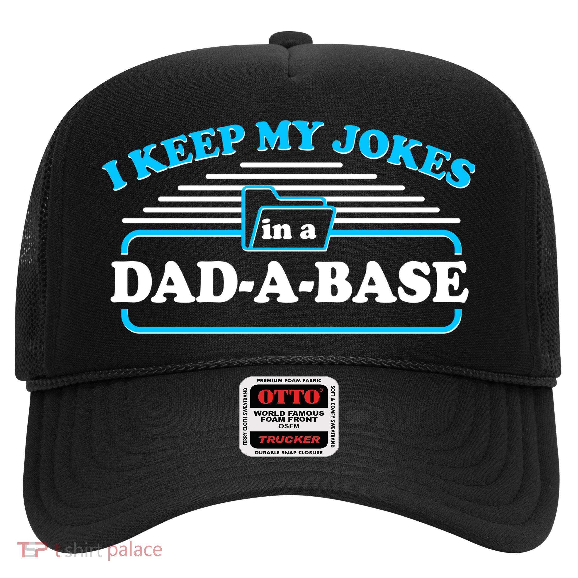 I Keep My Jokes In A DadABase Trucker Hat