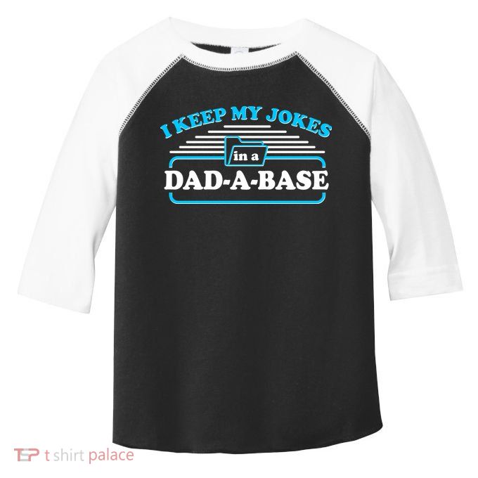 I Keep My Jokes In A DadABase Toddler Fine Jersey T-Shirt