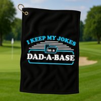 I Keep My Jokes In A DadABase Golf Towel