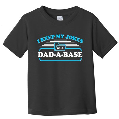 I Keep My Jokes In A DadABase Toddler T-Shirt
