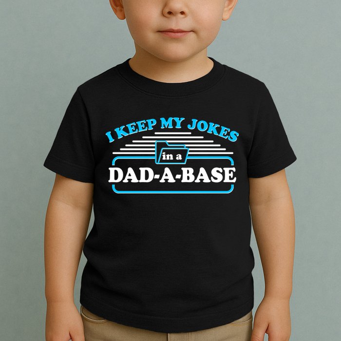 I Keep My Jokes In A DadABase Toddler T-Shirt
