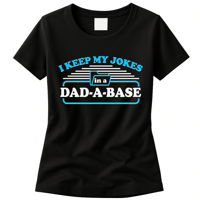 I Keep My Jokes In A DadABase Womens T-Shirt