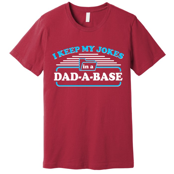 I Keep My Jokes In A DadABase Premium T-Shirt