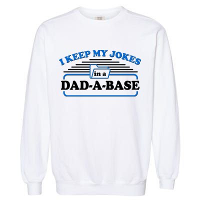 I Keep My Jokes In A DadABase Garment-Dyed Sweatshirt