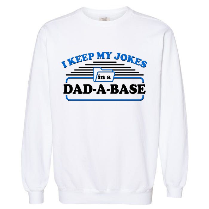 I Keep My Jokes In A DadABase Garment-Dyed Sweatshirt