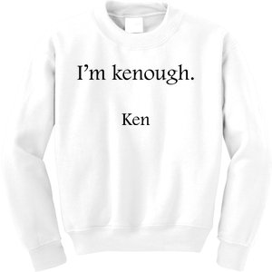 Im Kenough Movie Quote Trending Saying We Are Kenough Kids Sweatshirt