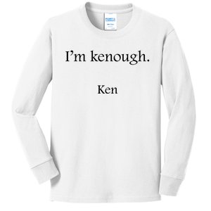 Im Kenough Movie Quote Trending Saying We Are Kenough Kids Long Sleeve Shirt