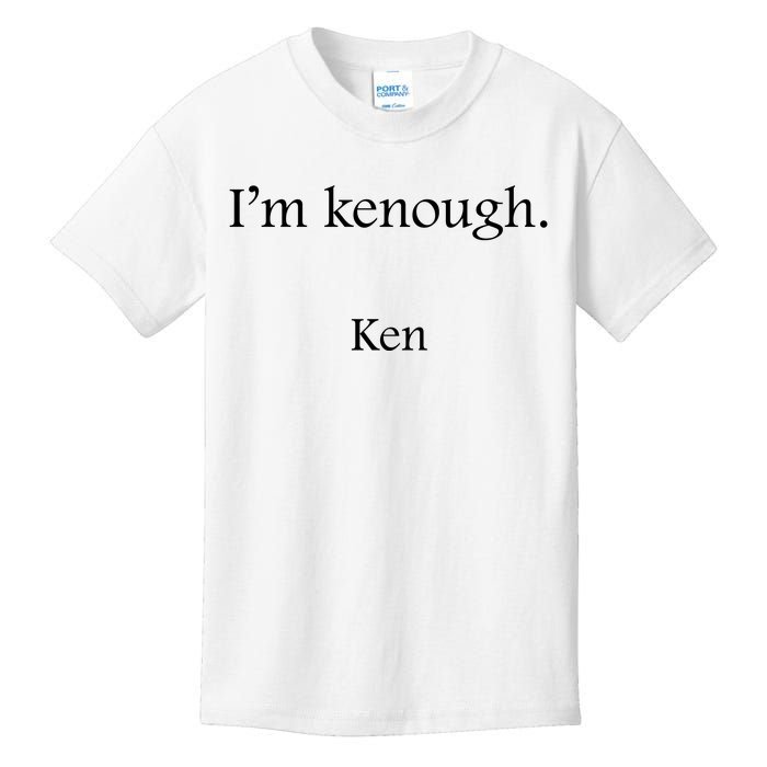 Im Kenough Movie Quote Trending Saying We Are Kenough Kids T-Shirt