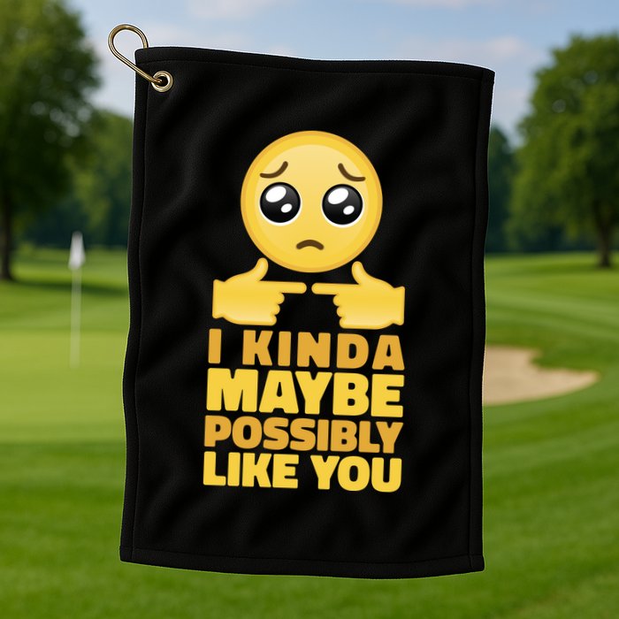 I Kind Maybe Possibly Like You Emoji Golf Towel