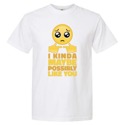 I Kind Maybe Possibly Like You Emoji Garment-Dyed Heavyweight T-Shirt