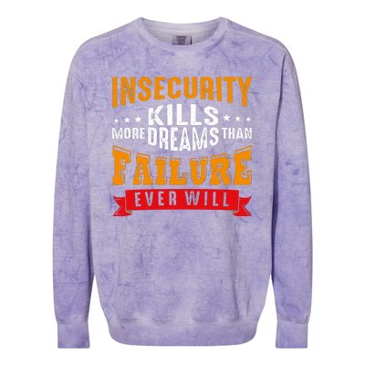 Insecurity Kills More Dreams Than Failure Even Will Colorblast Crewneck Sweatshirt