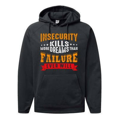 Insecurity Kills More Dreams Than Failure Even Will Performance Fleece Hoodie