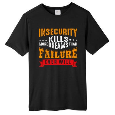 Insecurity Kills More Dreams Than Failure Even Will Tall Fusion ChromaSoft Performance T-Shirt