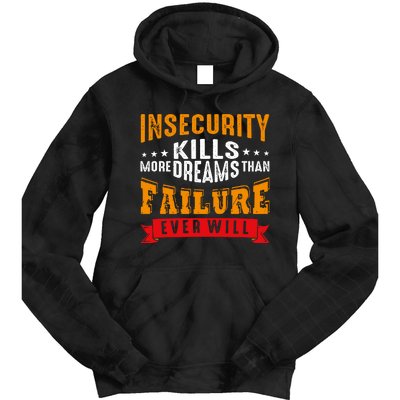 Insecurity Kills More Dreams Than Failure Even Will Tie Dye Hoodie