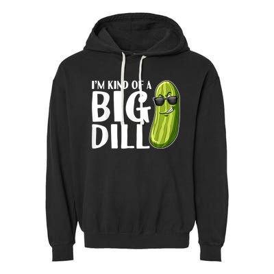 I'm Kind Of A Big Dill Funny Pickle Garment-Dyed Fleece Hoodie