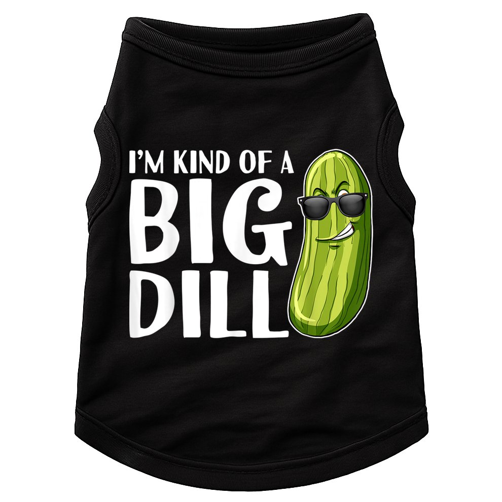 I'm Kind Of A Big Dill Funny Pickle Doggie Tank