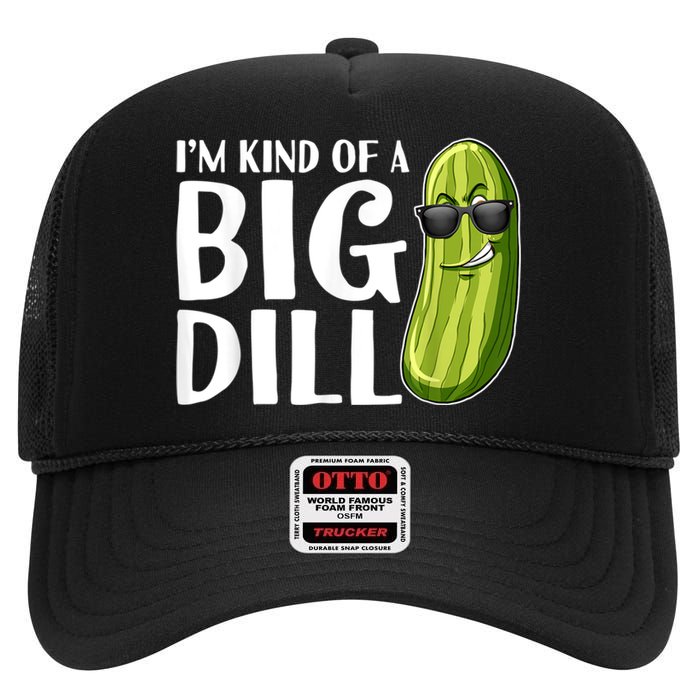 I'm Kind Of A Big Dill Funny Pickle High Crown Mesh Back Trucker Hat