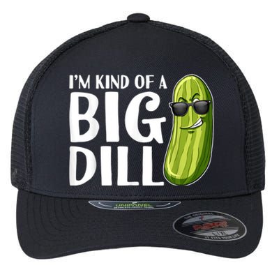 I'm Kind Of A Big Dill Funny Pickle Flexfit Unipanel Trucker Cap