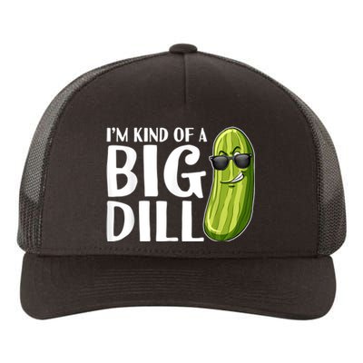 I'm Kind Of A Big Dill Funny Pickle Yupoong Adult 5-Panel Trucker Hat