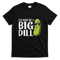 I'm Kind Of A Big Dill Funny Pickle T-Shirt