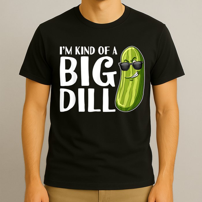 I'm Kind Of A Big Dill Funny Pickle T-Shirt