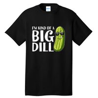 I'm Kind Of A Big Dill Funny Pickle Tall T-Shirt