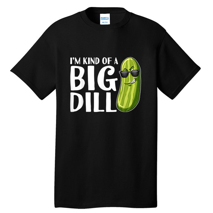 I'm Kind Of A Big Dill Funny Pickle Tall T-Shirt