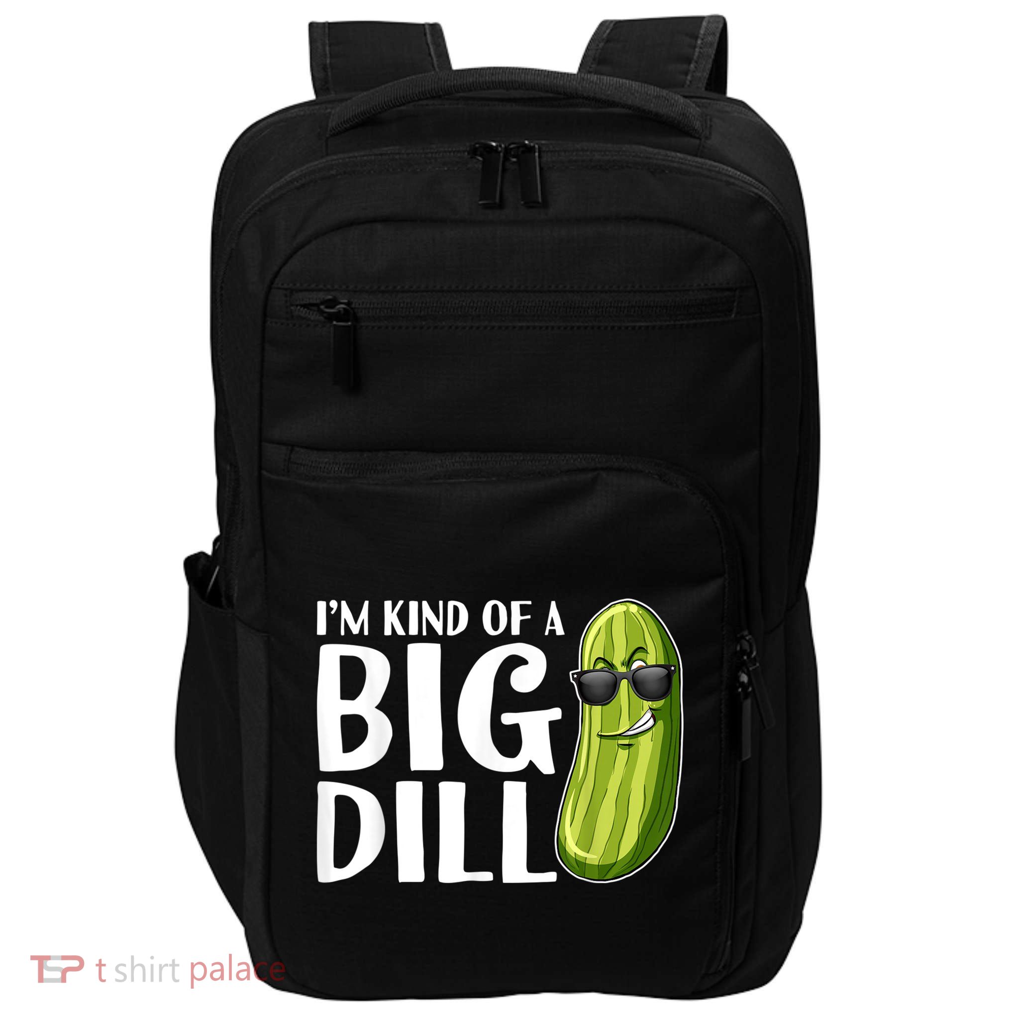I'm Kind Of A Big Dill Funny Pickle Impact Tech Backpack