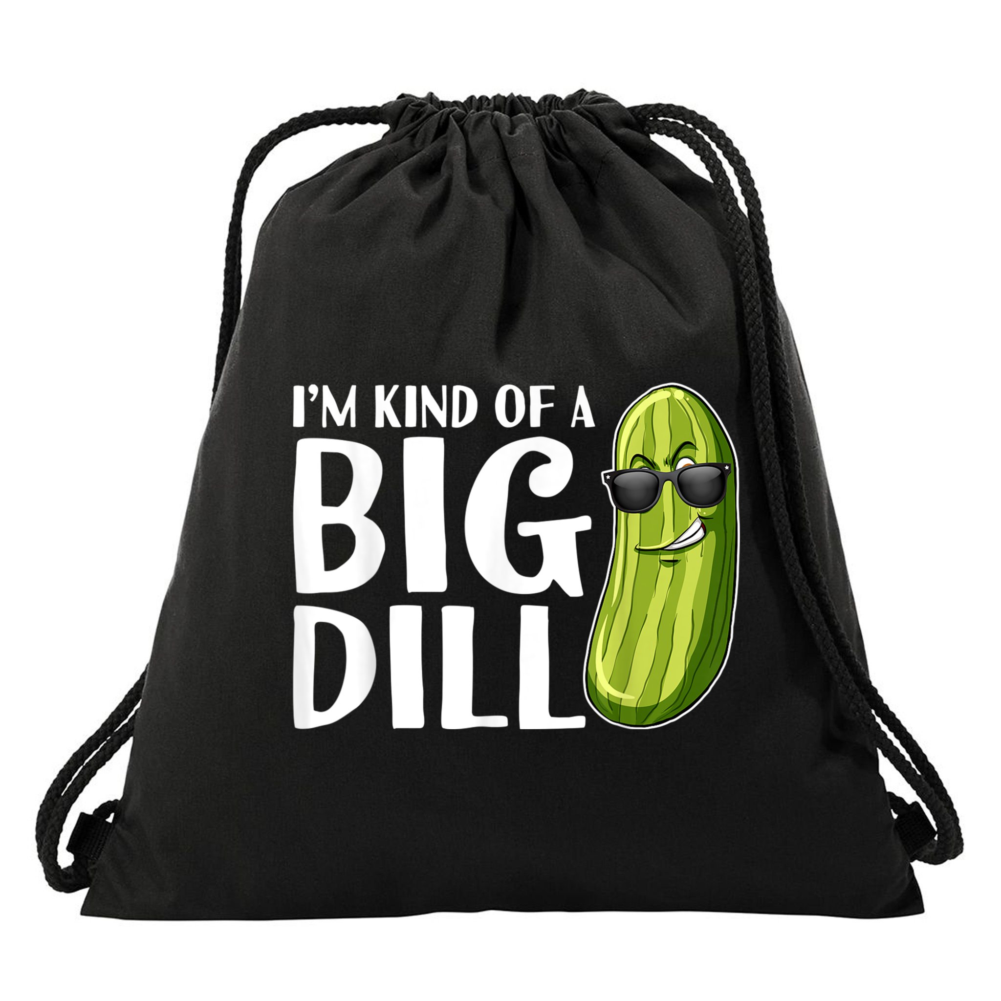 I'm Kind Of A Big Dill Funny Pickle Drawstring Bag