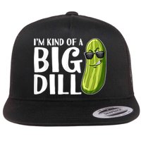 I'm Kind Of A Big Dill Funny Pickle Flatbill Hat