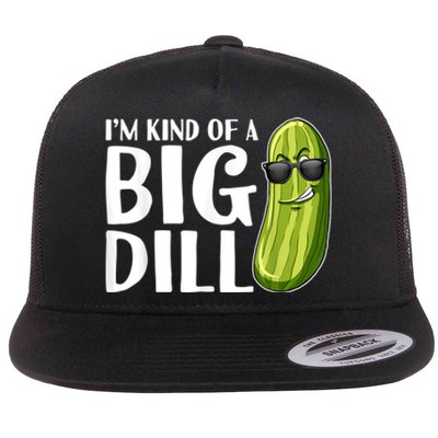 I'm Kind Of A Big Dill Funny Pickle Flat Bill Trucker Hat