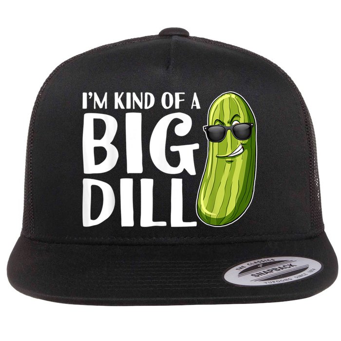 I'm Kind Of A Big Dill Funny Pickle Flatbill Hat
