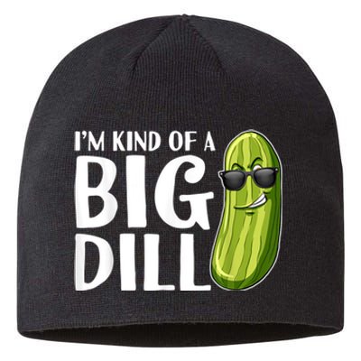 I'm Kind Of A Big Dill Funny Pickle Sustainable Beanie