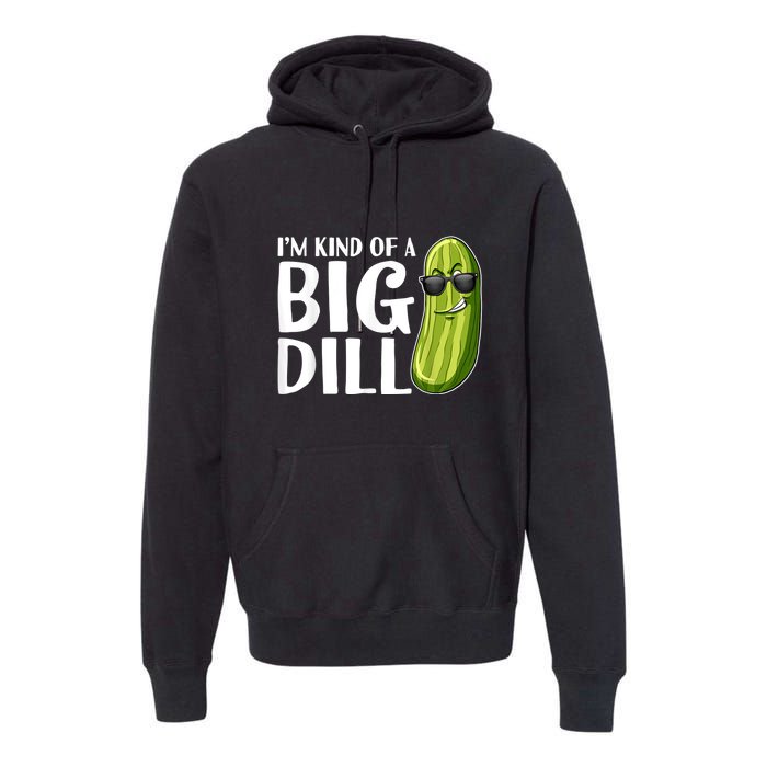 I'm Kind Of A Big Dill Funny Pickle Premium Hoodie