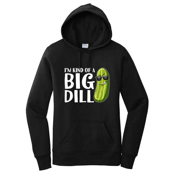 I'm Kind Of A Big Dill Funny Pickle Women's Pullover Hoodie