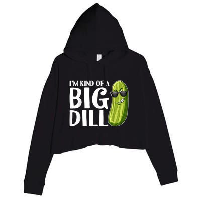 I'm Kind Of A Big Dill Funny Pickle Crop Fleece Hoodie