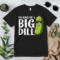 I'm Kind Of A Big Dill Funny Pickle Premium T-Shirt