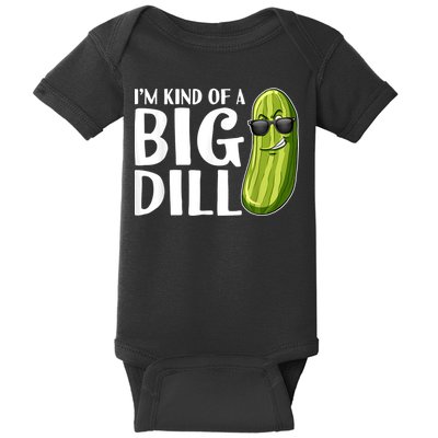 I'm Kind Of A Big Dill Funny Pickle Baby Bodysuit