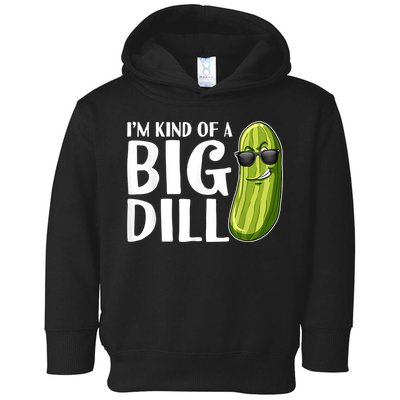 I'm Kind Of A Big Dill Funny Pickle Toddler Hoodie
