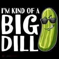 I'm Kind Of A Big Dill Funny Pickle Toddler T-Shirt